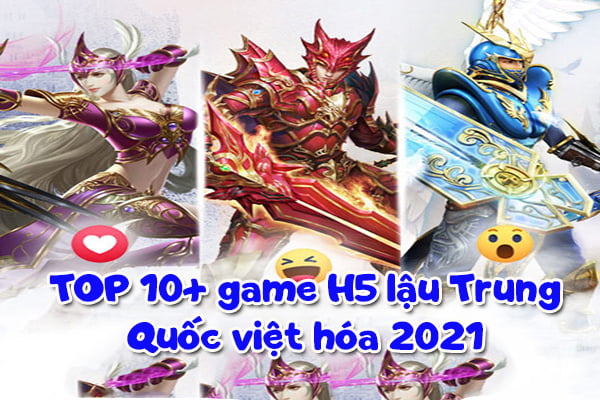 10+ game H5 lậu Trung Quốc Việt hóa 2021 - Fuji Game