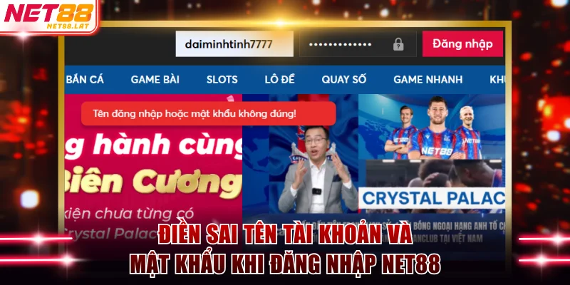 Đăng Nhập NET88 Như Thế Nào Và Một Số Câu Hỏi Thường Gặp 3 Điền sai tên tài khoản và mật khẩu khi đăng nhập NET88