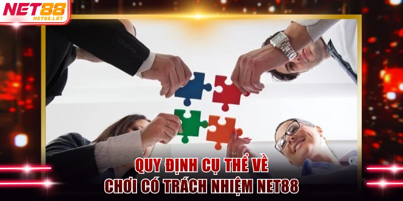 Chơi Có Trách Nhiệm NET88 Và Những Quy Định Liên Quan 2 Quy định cụ thể về chơi có trách nhiệm NET88