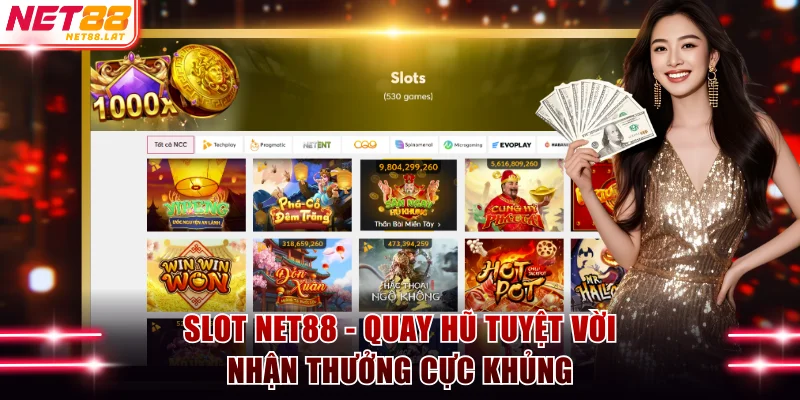 Slot NET88 - Quay Hũ Tuyệt Vời Nhận Thưởng Cực Khủng